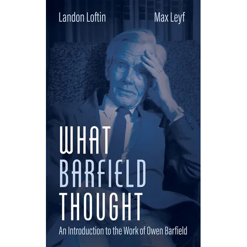 What Barfield Thought: An Introduction to the Work of Owen Barfield - Paperback