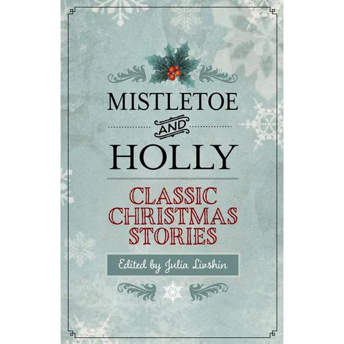Mistletoe and Holly: Classic Christmas Stories - Paperback