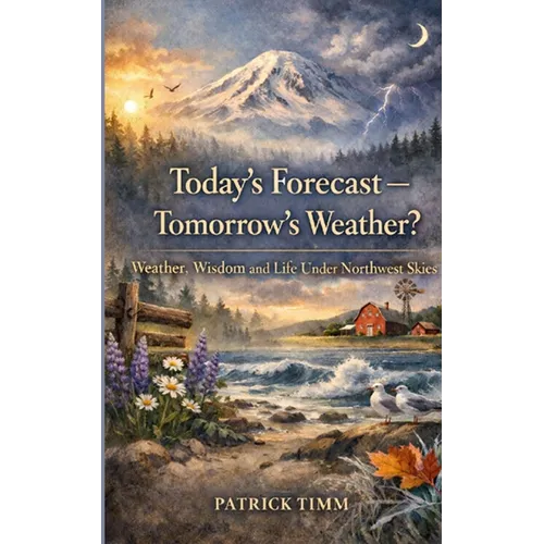 Today's Forecast - Tomorrow's Weather? Weather, Wisdom, and Life Under Northwest Skies - Paperback