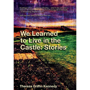 We Learned to Live in the Castle: Stories - Hardcover