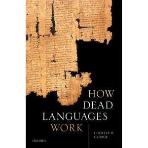 How Dead Languages Work - Hardcover