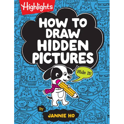How to Draw Hidden Pictures: Step-By-Step Drawing Book for Kids 6 and Up, Learn How to Draw Cute Characters, Add Hidden Objects and Create Your Own Hi - Paperback