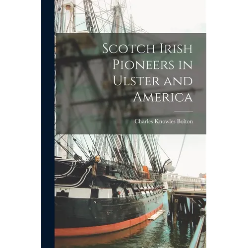 Scotch Irish Pioneers in Ulster and America - Paperback
