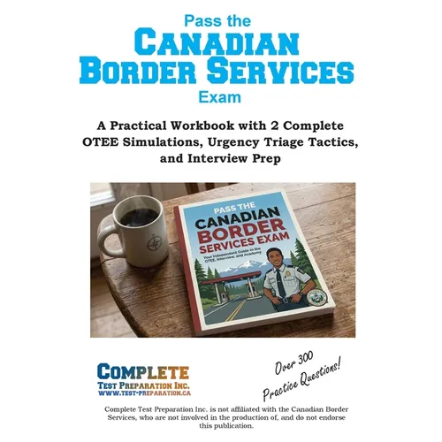 Canadian Border Services Study Guide: How to Pass the CBSA OTEE: Analytical Reasoning, Writing, and Client Service Exam Prep - Paperback