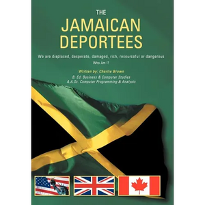 The Jamaican Deportees: (We Are Displaced, Desperate, Damaged, Rich, Resourceful or Dangerous). Who Am I? - Hardcover