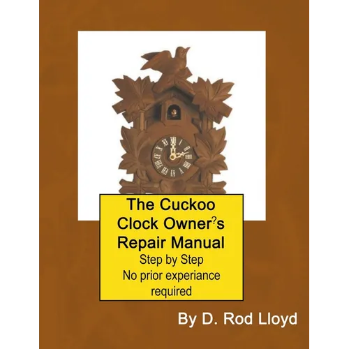 The Cuckoo Clock Owner's Repair Manual - Paperback