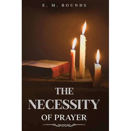 The Necessity of Prayer: Annotated - Paperback