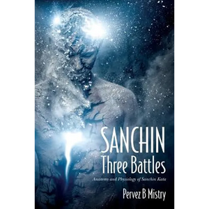 SANCHIN Three Battles: Anatomy and Physiology of Sanchin Kata - Paperback