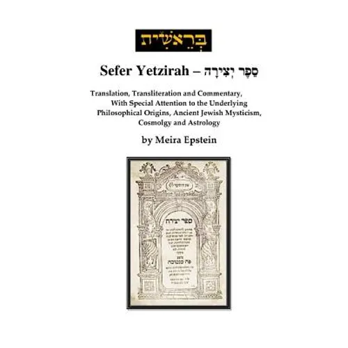 Sefer Yetzirah: Translation, Transliteration and Commentary, with Special Attention to the Underlying Philosophical Origins, Ancient J - Paperback