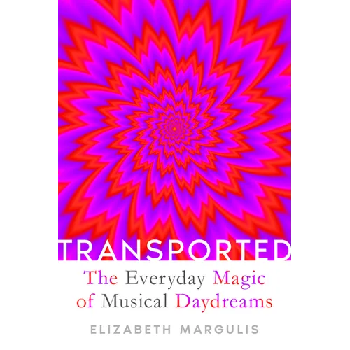 Transported: The Everyday Magic of Musical Daydreams - Hardcover