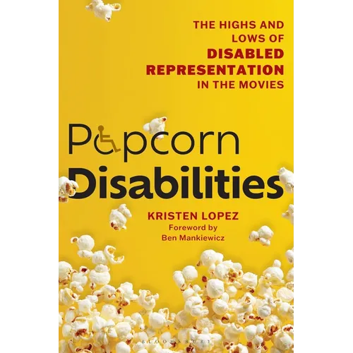Popcorn Disabilities: The Highs and Lows of Disabled Representation in the Movies - Hardcover