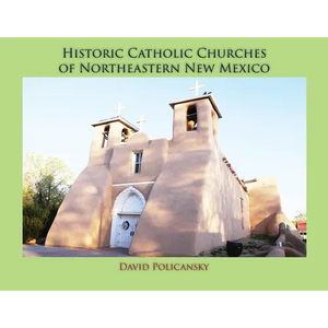 Historic Catholic Churches of Northeastern New Mexico (Softcover) - Paperback