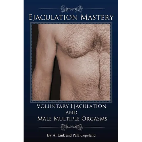 Voluntary Ejaculation and Male Multiple Orgasms - Paperback