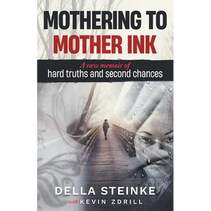 Mothering to Mother Ink: A raw memoir of hard truths and second chances - Paperback