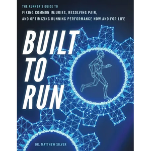 Built To Run: The Runner's GuideTo Fixing Common Injuries, Resolving Pain, And Optimizing Running Performance Now And For Life - Paperback