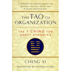 The Tao of Organization: The I Ching for Group Dynamics - Paperback
