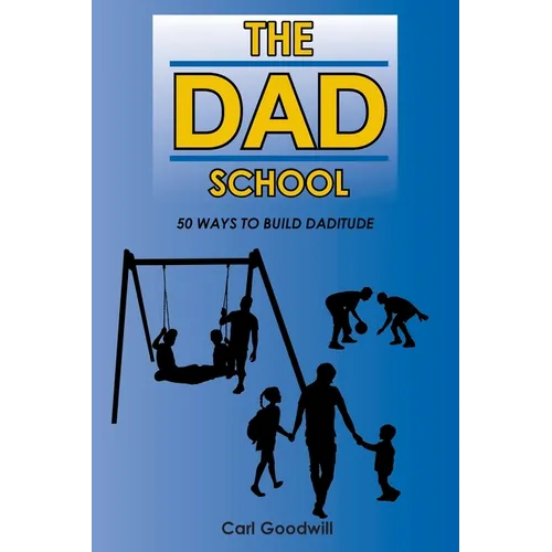 The Dad School: 50 Ways to Build Daditude - Paperback