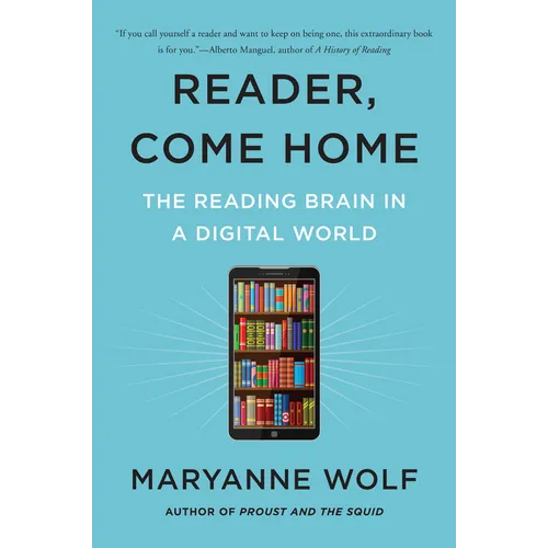 Reader, Come Home: The Reading Brain in a Digital World - Paperback