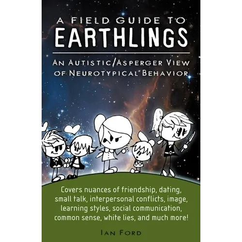 A Field Guide to Earthlings: An autistic/Asperger view of neurotypical behavior - Paperback