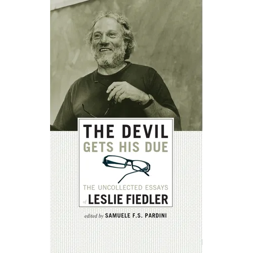 The Devil Gets His Due: The Uncollected Essays of Leslie Fiedler - Paperback