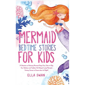 Mermaid Bedtime Stories For Kids: A Collection of Relaxing Mermaid Sleep Fairy Tales to Help Your Children and Toddlers Fall Asleep! Lovely Mermaid Fa - Paperback