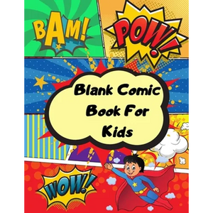 Blank comic book for kids: Unleash your kids/teens creativity with this unique blank comic book/sketchbook for kids 125 pages, 15 different layouts to - Paperback