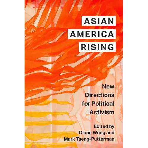 Asian America Rising: New Directions for Political Activism - Hardcover