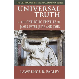 Universal Truth: The Catholic Epistles of James, Peter, Jude, and John - Paperback