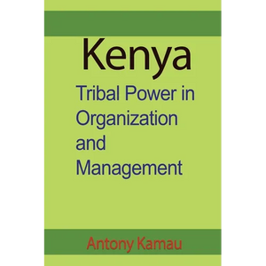 Kenya: Tribal Power in Organization and Management - Paperback