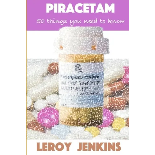 Piracetam: 50 things you need to know: Brain boosting nootropics - Paperback