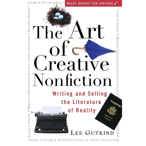The Art of Creative Nonfiction: Writing and Selling the Literature of Reality - Paperback