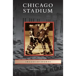 Chicago Stadium - Hardcover