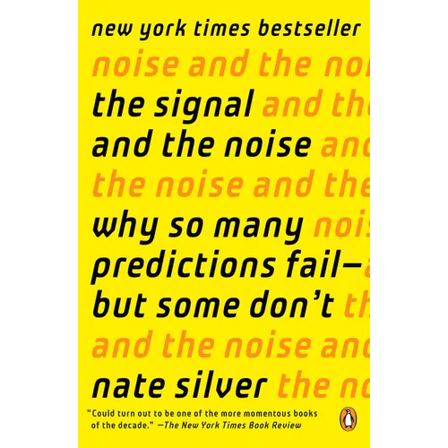 The Signal and the Noise: Why So Many Predictions Fail--But Some Don't - Paperback
