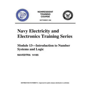 The Navy Electricity and Electronics Training Series: Module 13 Introduction To: Introduction to Number Systems and Logic Circuits, presents the funda - Paperback