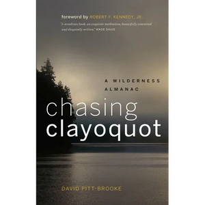 Chasing Clayoquot: A Wilderness Almanac - Paperback