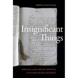 Insignificant Things: Amulets and the Art of Survival in the Early Black Atlantic - Paperback