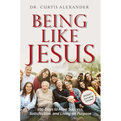 Being Like Jesus: 100 Days to More Success, Satisfaction and Living on Purpose - Paperback
