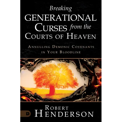 Breaking Generational Curses from the Courts of Heaven: Annulling Demonic Covenants in Your Bloodline - Paperback