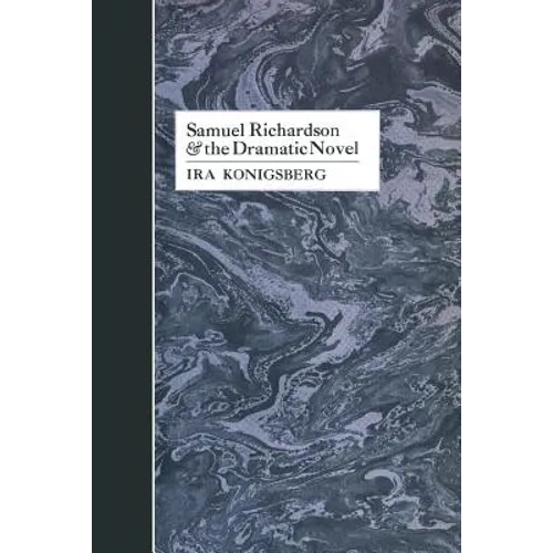 Samuel Richardson and the Dramatic Novel - Paperback
