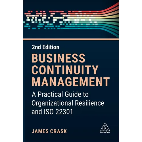 Business Continuity Management: A Practical Guide to Organization Resilience and ISO 22301 - Paperback