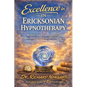 Excellence in Ericksonian Hypnotherapy: Methods That Transform Lives and Create Breakthrough Results with Every Client - Paperback