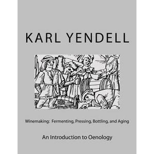 Winemaking: Fermenting, Pressing, Bottling, and Aging: An Introduction to Oenology - Paperback