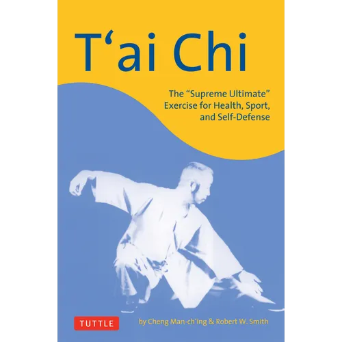T'Ai CHI: The Supreme Ultimate Exercise for Health, Sport, and Self-Defense - Paperback