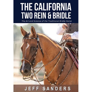 The California Two Rein and Bridle - The Art and Science of the Traditional Bridle Horse - Paperback