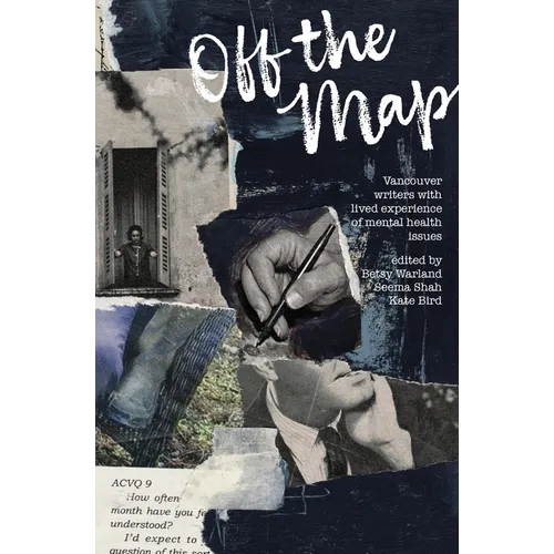 Off the Map: Vancouver Writers With Lived Experience of Mental Health Issues - Paperback