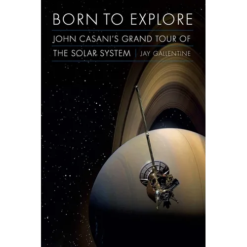 Born to Explore: John Casani's Grand Tour of the Solar System - Hardcover
