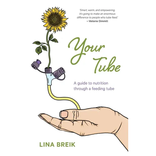 Your Tube: A guide to nutrition through a feeding tube - Paperback