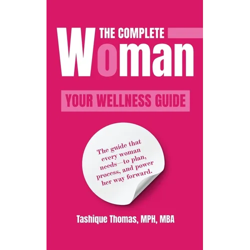 The Complete Woman: Your Wellness Guide - Paperback