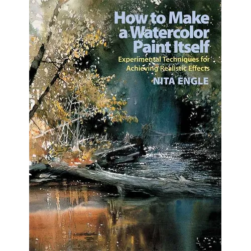 How to Make a Watercolor Paint Itself: Experimental Techniques for Achieving Realistic Effects - Paperback