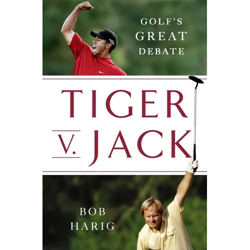 Tiger V. Jack: Golf's Great Debate - Hardcover